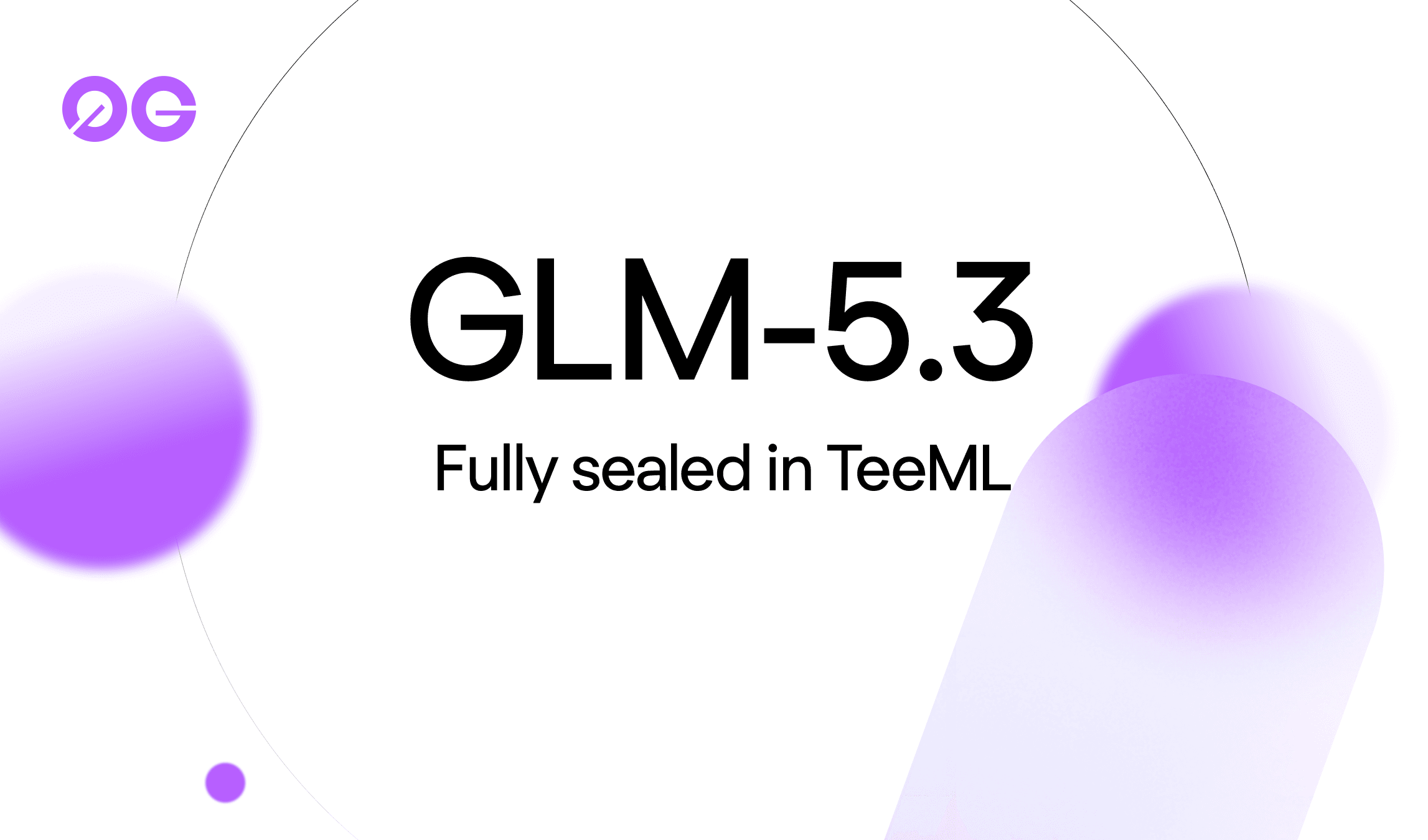 GLM-5.3 now runs fully sealed in TeeML on 0G